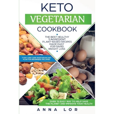 Keto Vegetarian Cookbook - by  Anna Lor (Paperback)