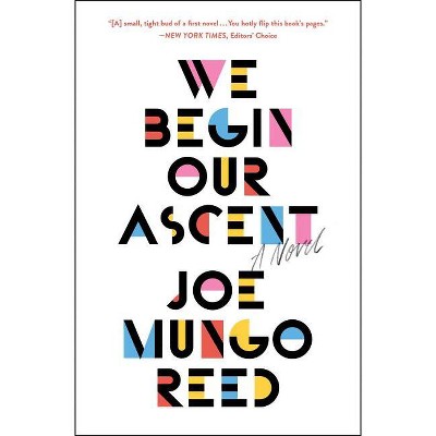 We Begin Our Ascent - by  Joe Mungo Reed (Paperback)