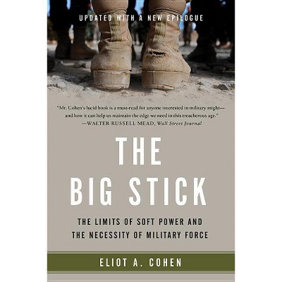 The Big Stick - by  Eliot A Cohen (Paperback)