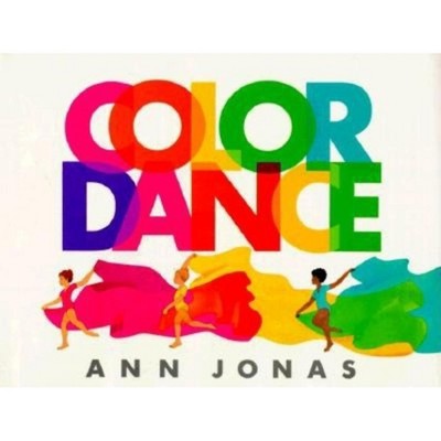 Color Dance - by  Ann Jonas (Hardcover)