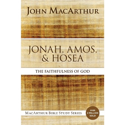 Jonah, Amos, and Hosea - (MacArthur Bible Studies) by  John F MacArthur (Paperback)