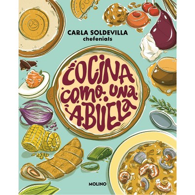 Cocina Como Una Abuela / Grandma-Style Cooking - by  Carla Soldevilla (Paperback)