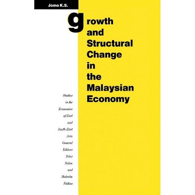 Growth and Structural Change in the Malaysian Economy - (Studies in the Economies of East and South-East Asia) by  Kwame Sundaram Jomo (Paperback)