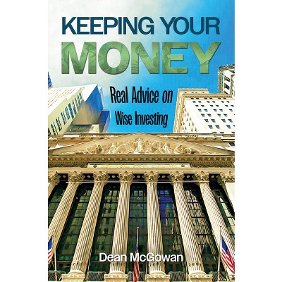 Keeping Your Money - by  Dean McGowan (Hardcover)