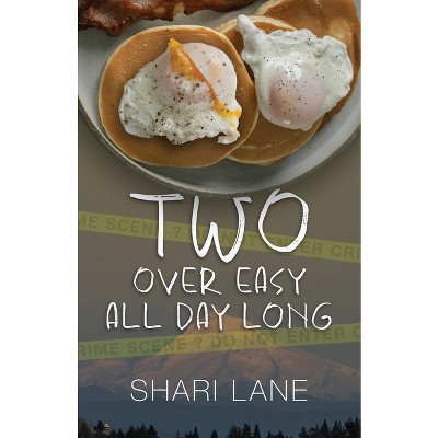 Two Over Easy All Day Long - by  Shari Lane (Paperback)