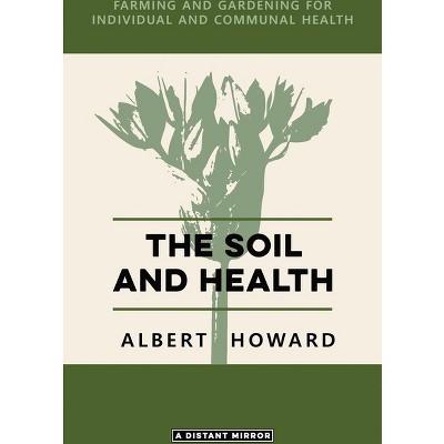 The Soil and Health - by  Albert Howard (Paperback)