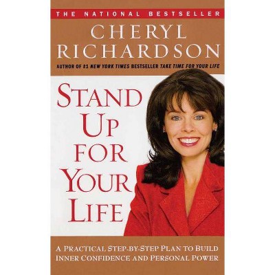 Stand Up for Your Life - by  Cheryl Richardson (Paperback)