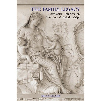 The Family Legacy - by  Brian Clark (Paperback)