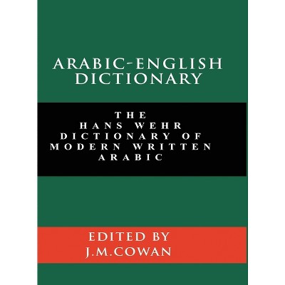 Arabic-English Dictionary - by Hans Wehr & J Milton Cowan