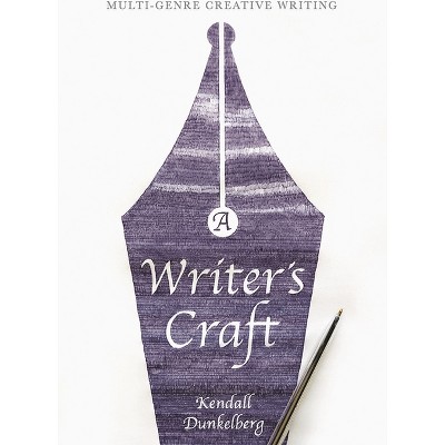 A Writer's Craft - by  Kendall Dunkelberg (Paperback)