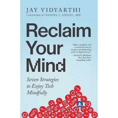 Reclaim Your Mind - by  Jay Vidyarthi (Paperback)