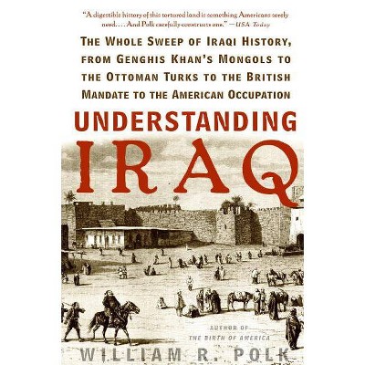 Understanding Iraq - by  William R Polk (Paperback)