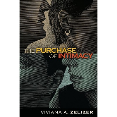 The Purchase of Intimacy - by  Viviana A Zelizer (Paperback)