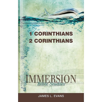 Immersion Bible Studies: 1 & 2 Corinthians - by  James L Evans (Paperback)