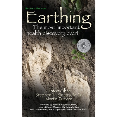 Earthing (2nd Edition) - by  Clinton Ober & Stephen Sinatra & Martin Zucker (Paperback)