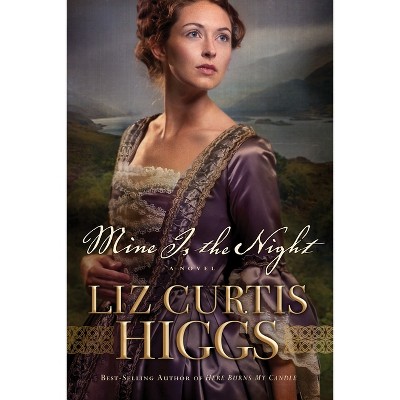 Mine Is the Night - (Here Burns My Candle) by  Liz Curtis Higgs (Paperback)