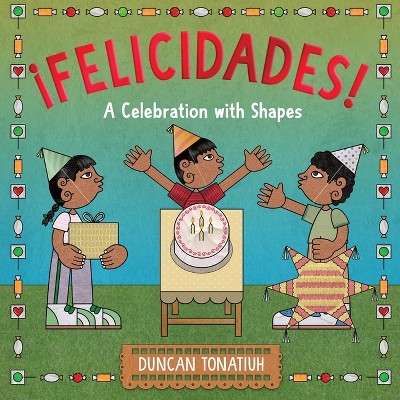 ¡Felicidades! - by  Duncan Tonatiuh (Hardcover)