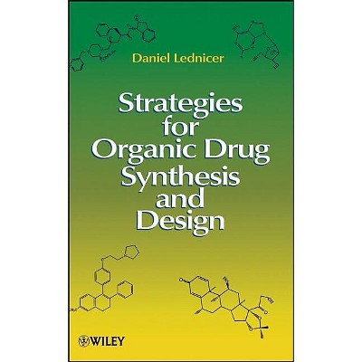 Strategies for Organic Drug Synthesis and Design - 2nd Edition by  Daniel Lednicer (Hardcover)