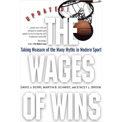The Wages of Wins - by  David J Berri & Martin B Schmidt & Stacey L Brook (Paperback)