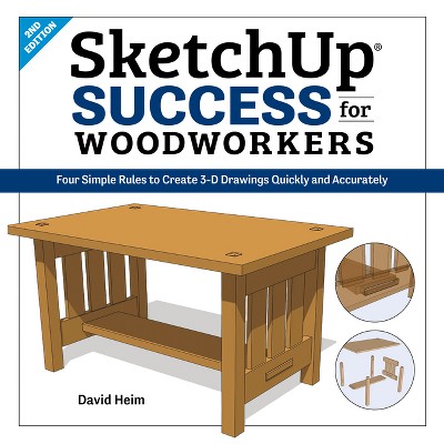 Sketchup Success for Woodworkers - 2nd Edition by  David Heim (Paperback)
