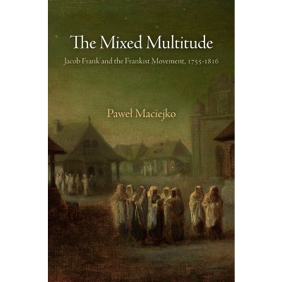 The Mixed Multitude - (Jewish Culture and Contexts) by  Pawel Maciejko (Paperback)