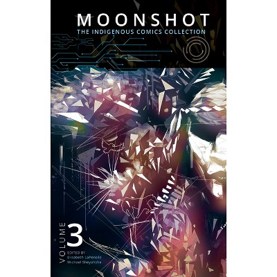 Moonshot: The Indigenous Comics Collection (Vol. 3) - by  Elizabeth Lapensée & Michael Sheyahshe (Paperback)
