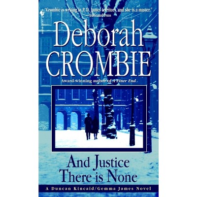 And Justice There Is None - (Duncan Kincaid and Gemma James) by  Deborah Crombie (Paperback)