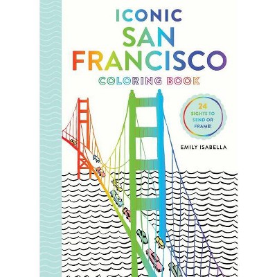 Iconic San Francisco Coloring Book - (Iconic Coloring Books) by  Emily Isabella (Paperback)
