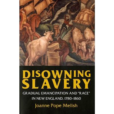 Disowning Slavery - by  Joanne Pope Melish (Paperback)