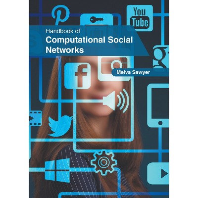 Handbook of Computational Social Networks - by  Melva Sawyer (Hardcover)