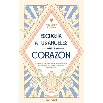 Escucha a Tus Angeles Con El Corazon -V2* - by  Angelica Bovino (Paperback)