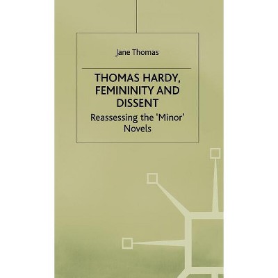 Thomas Hardy, Femininity and Dissent - by  J Thomas (Hardcover)