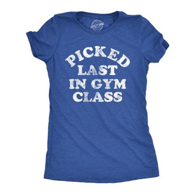 Womens Funny T Shirts Picked Last In Gym Class Sarcastic Fitness Tee for Ladies - Crazy Dog Women's T Shirt With Sarcastic Sayings