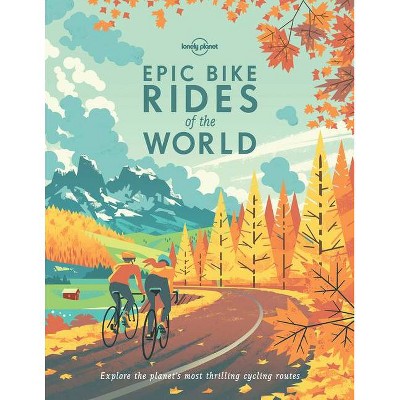 Lonely Planet Epic Bike Rides of the World - (Paperback)