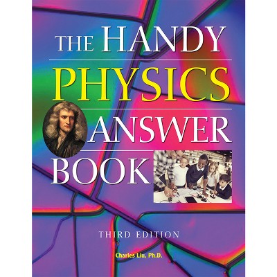 The Handy Physics Answer Book - (Handy Answer Books) 3rd Edition by Charles Liu