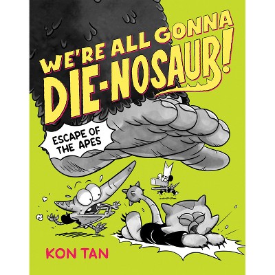 We're All Gonna Die-Nosaur!: Escape of the Apes - by Kon Tan