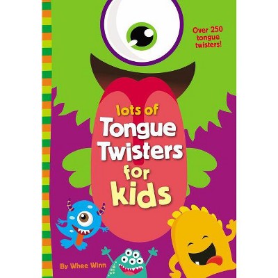Lots of Tongue Twisters for Kids - by  Whee Winn (Paperback)