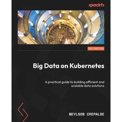 Big Data on Kubernetes - by  Neylson Crepalde (Paperback)