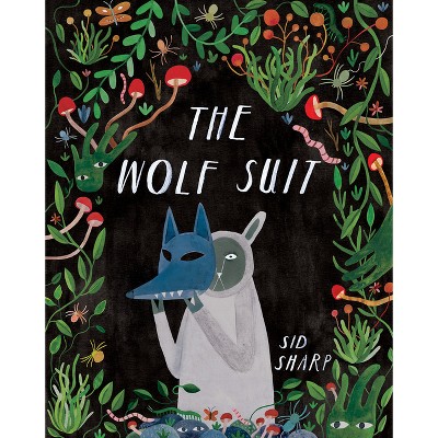 The Wolf Suit - by  Sid Sharp (Hardcover)