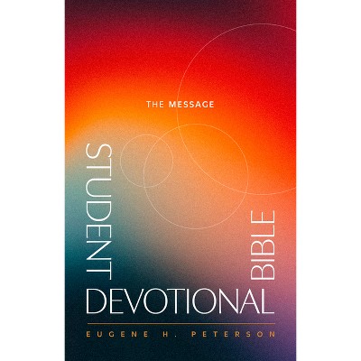 The Message Student Devotional Bible (Hardcover) - by  Eugene H Peterson