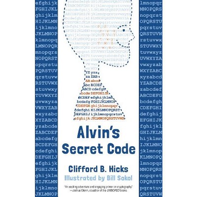 Alvin's Secret Code - by  Clifford B Hicks & Bill Sokol (Paperback)
