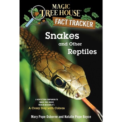 Snakes and Other Reptiles - (Magic Tree House Fact Tracker) by  Mary Pope Osborne & Natalie Pope Boyce (Paperback)
