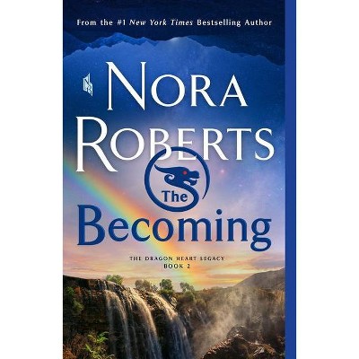 The Becoming - (The Dragon Heart Legacy) by Nora Roberts