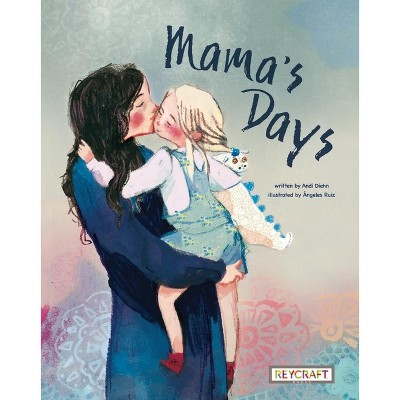 Mama's Days - by  Andi Diehn (Hardcover)