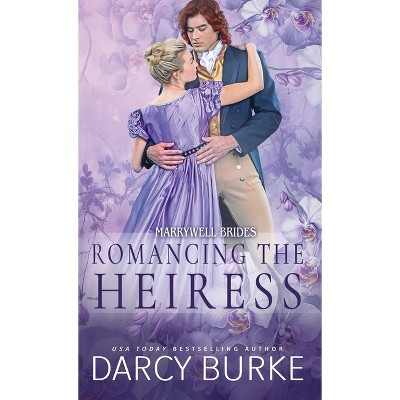 Romancing the Heiress - by  Darcy Burke (Paperback)