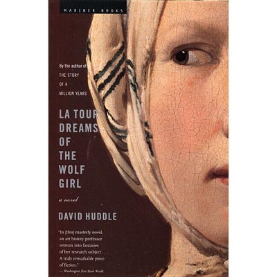 La Tour Dreams of the Wolf Girl - by  David Huddle (Paperback)
