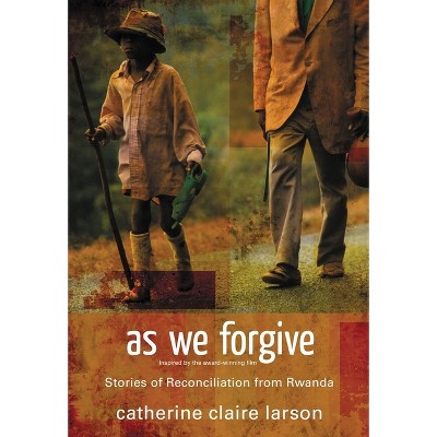 As We Forgive - by  Catherine Claire Larson (Paperback)