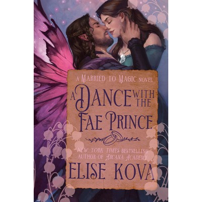 A Dance with the Fae Prince - (Married to Magic) by  Elise Kova (Paperback)