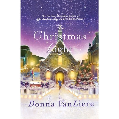 The Christmas Light - (Christmas Hope) by  Donna Vanliere (Paperback)