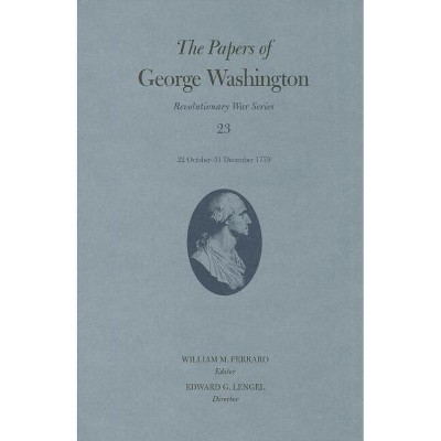 The Papers of George Washington - (Papers of George Washington: Revolutionary War) (Hardcover)